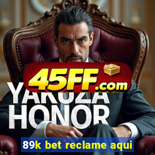 89k bet reclame aqui
